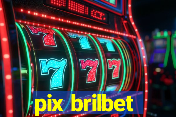 pix brilbet